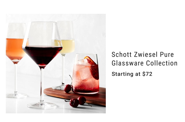 Schott Zwiesel Pure Glassware Collection - Starting at $72