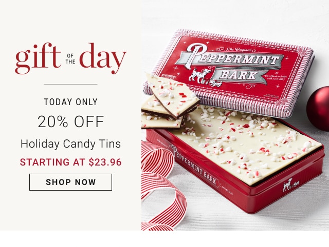 Gift of the Day - Today Only - 20% Off Holiday Candy Tins - Starting at $23.96 - Shop Now