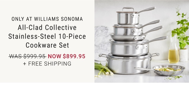 All-Clad Collective Stainless-Steel 10-Piece Cookware Set - Now $899.95 + Free Shipping