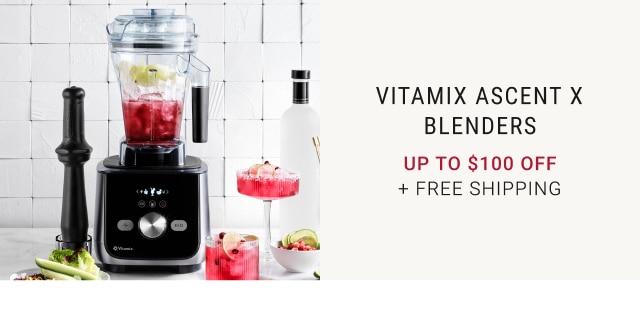 Vitamix Ascent X Blenders - Up to $100 Off + Free Shipping