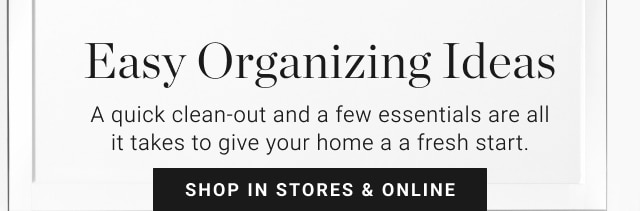 Easy Organizing Ideas - Shop In Stores & Online