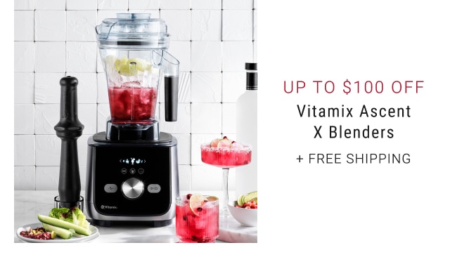 Up to $100 Off Vitamix Ascent X Blenders + Free Shipping