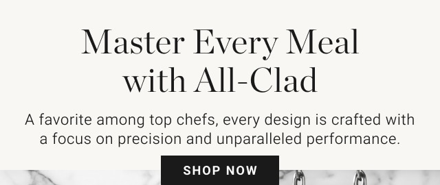 Master Every Meal with All-Clad - Shop Now