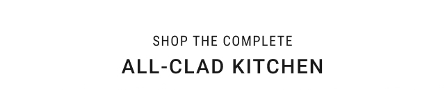 Shop The Complete All-Clad Kitchen