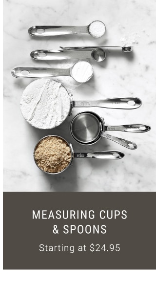 Measuring Cups & Spoons - Starting at $24.95