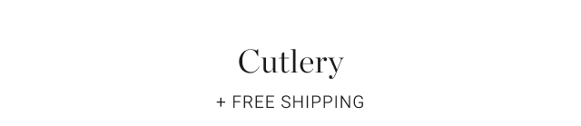 Cutlery + Free Shipping