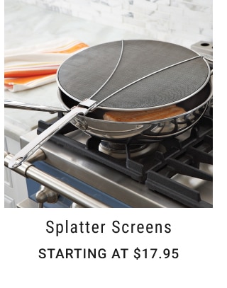 Splatter Screens - Starting at $17.95