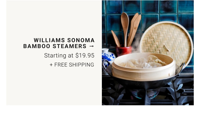 Williams Sonoma Bamboo Steamers - Starting at $19.95 + Free Shipping