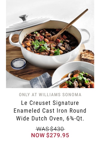 Le Creuset Signature Enameled Cast Iron Round Wide Dutch Oven, 6 3/4-Qt. - Now $279.95