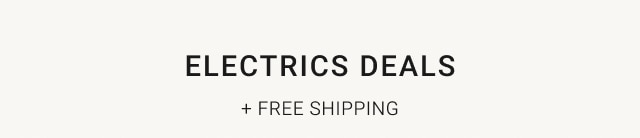 Electrics Deals + Free Shipping