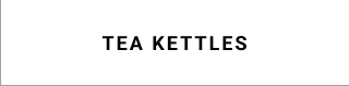 Tea Kettles