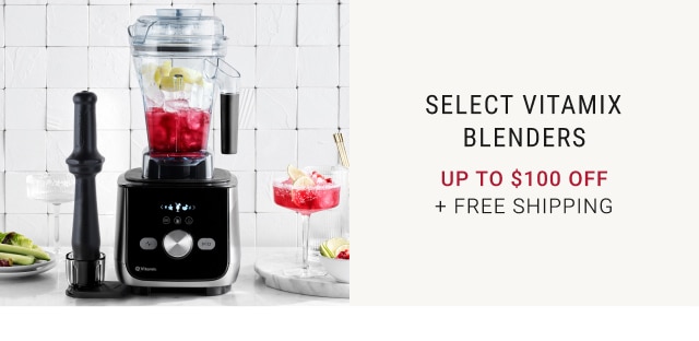 Select Vitamix Blenders - Up to $100 Off + Free Shipping