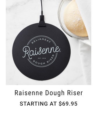 Raisenne Dough Riser - Starting at $69.95