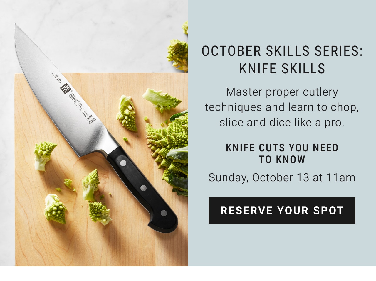 October skills series: knife skills - Master proper cutlery techniques and learn to chop, slice and dice like a pro. Knife cuts you need to know - Sunday, October 13 at 11am - Reserve your spot