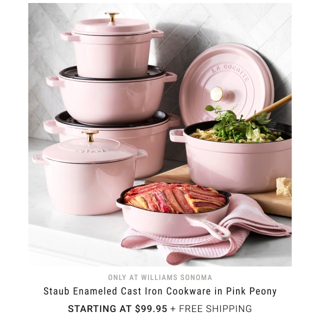 only at Williams Sonoma - Staub Enameled Cast Iron Cookware in Pink Peony Starting at $99.95 + FREE SHIPPING