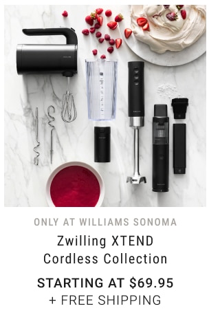 only at Williams Sonoma - Zwilling XTEND Cordless Collection Starting at $69.95 + FREE SHIPPING