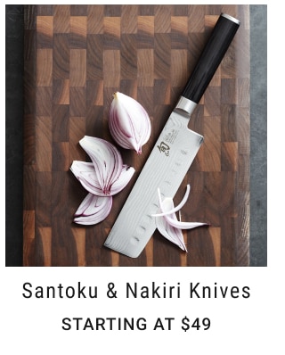 Santoku & Nakiri Knives Starting at $49