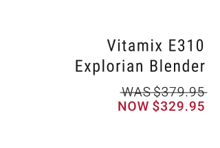 Vitamix E310 Explorian Blender NOW $329.95