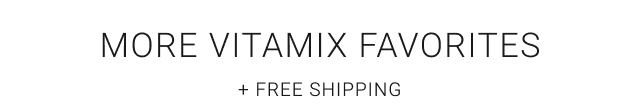 More Vitamix Favorites + free shipping