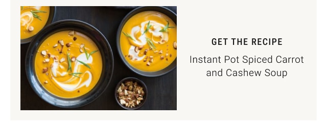 Get the recipe - Instant Pot Spiced Carrot and Cashew Soup