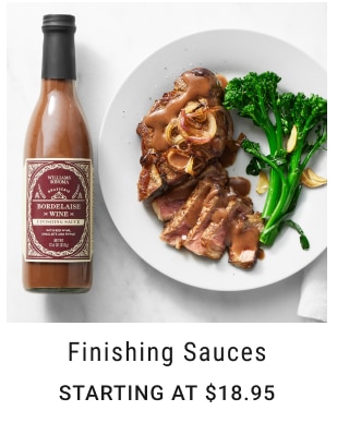 Finishing Sauces Starting at $18.95