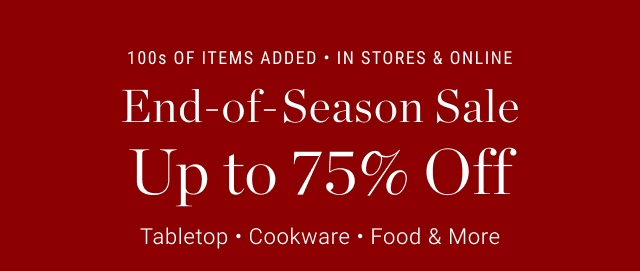 100s of items added • in stores & online End-of-Season Sale Up to 75% Off