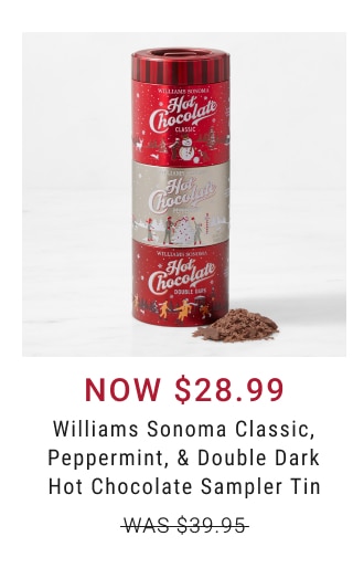 NOW $28.99 Williams Sonoma Classic, Peppermint, & Double Dark Hot Chocolate Sampler Tin