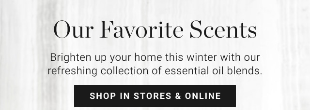 Our favorite Scents - shop in stores & online