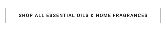 shop all essential oils & Home Fragrances