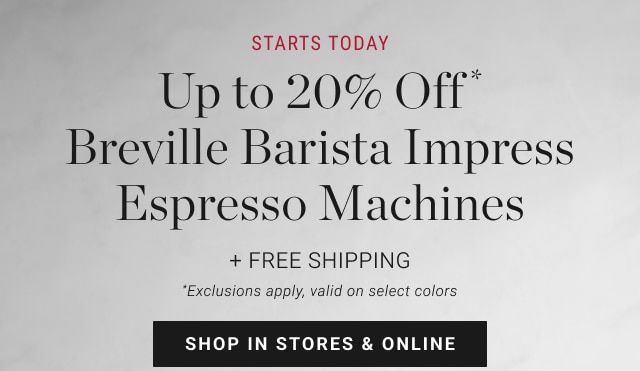 starts today - Up to 20% Off* Breville Barista Impress Espresso Machines - shop in stores & online