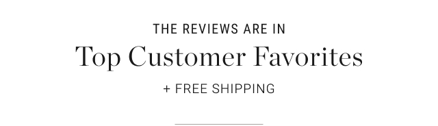 THE REVIEWS ARE IN Top Customer Favorites + free shipping