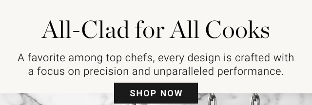 All-Clad for All Cooks - shop now