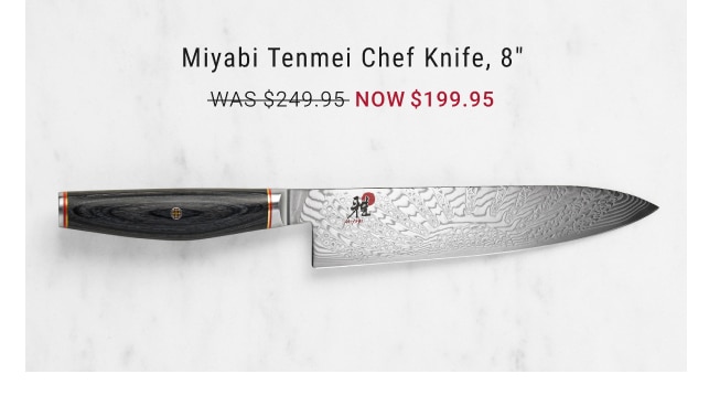 Miyabi Tenmei Chef Knife, 8" - NOW $199.95