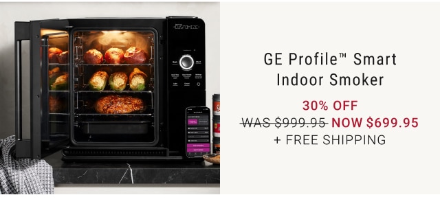 GE Profile™ Smart Indoor Smoker 30% off NOW $699.95 + FREE SHIPPING