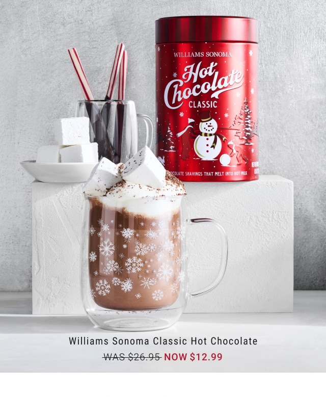 Williams Sonoma Classic Hot Chocolate - Now $12.99