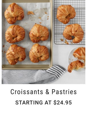 Croissants & Pastries - Starting at $24.95