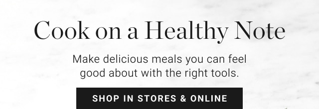 Cook on a Healthy Note - Shop in Stores & Online