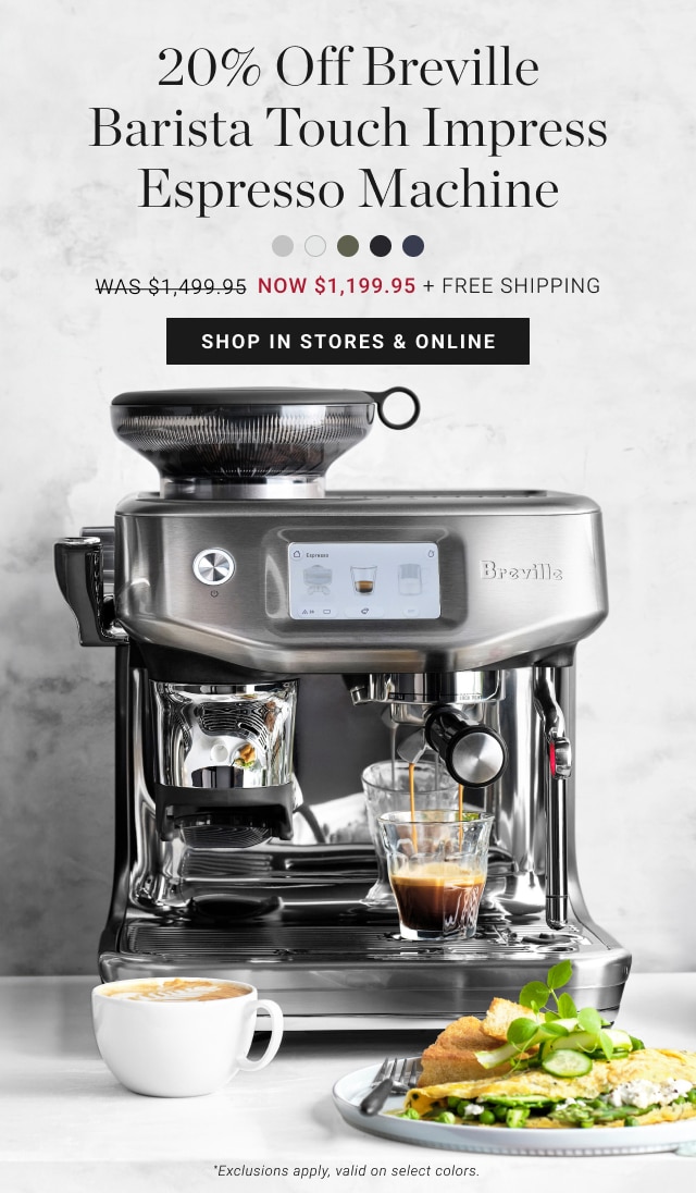 20% Off Breville Barista Touch Impress Espresso Machine - Now $1,199.95 + Free Shipping - Shop In Stores & Online - *Exclusions apply, valid on select colors.