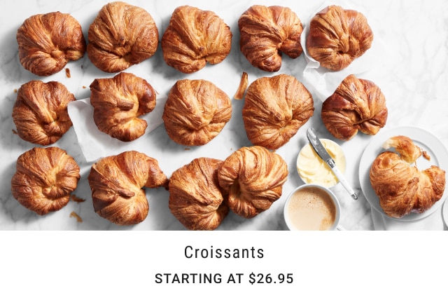 Croissants - Starting at $26.95