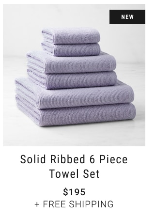 Solid Ribbed 6 Piece Towel Set $195 + Free Shipping