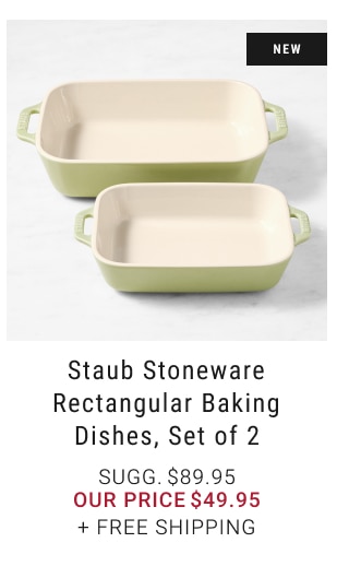 new - Staub Stoneware Rectangular Baking Dishes, Set of 2 our price $49.95 + Free Shipping