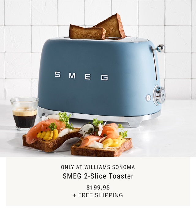 only at Williams Sonoma - SMEG 2-Slice Toaster $199.95 + Free Shipping