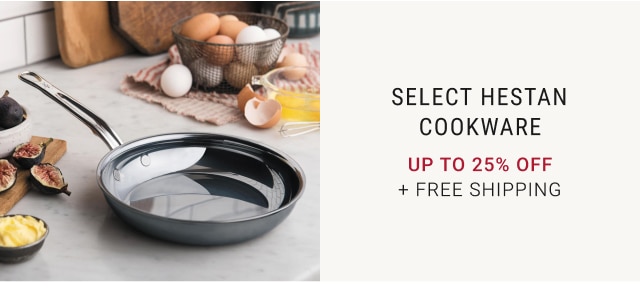 Select Hestan Cookware Up to 25% Off + FREE SHIPPING