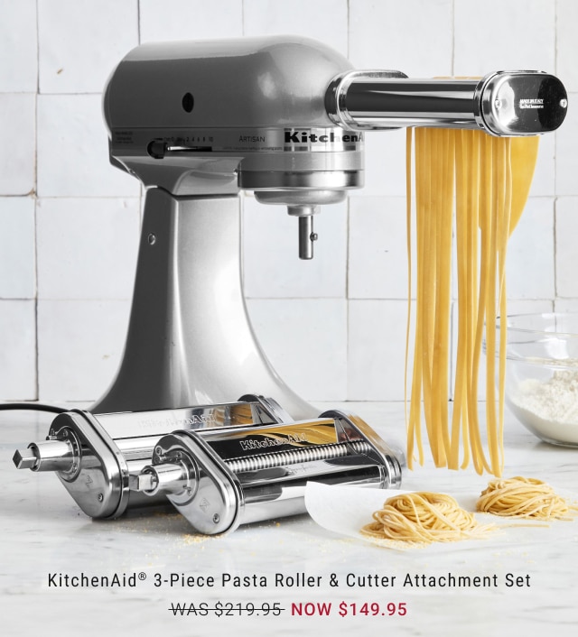 KitchenAid® 3-Piece Pasta Roller & Cutter Attachment Set - Now $149.95