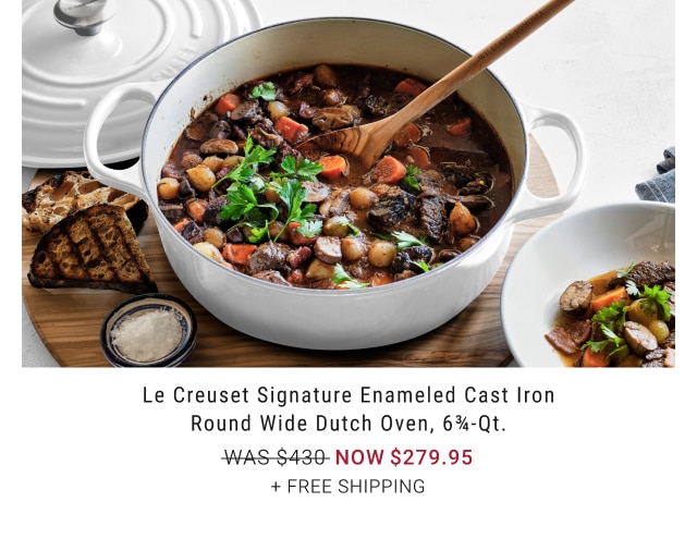 Le Creuset Signature Enameled Cast Iron Round Wide Dutch Oven, 6 3/4-Qt. - Now $279.95 + Free Shipping