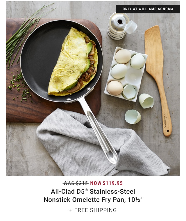 NOW $119.95 All-Clad D5® Stainless-Steel Nonstick Omelette Fry Pan, 10½" + FREE SHIPPING