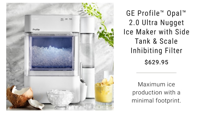 GE Profile™ Opal™ 2.0 Ultra Nugget Ice Maker with Side Tank & Scale Inhibiting Filter $629.95