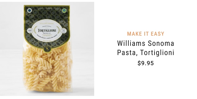 MAKE IT EASY Williams Sonoma Pasta, Tortiglioni $9.95