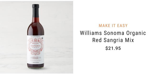 MAKE IT EASY Williams Sonoma Organic Red Sangria Mix $21.95