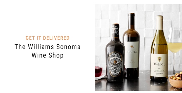 GET IT DELIVERED The Williams Sonoma Wine Shop